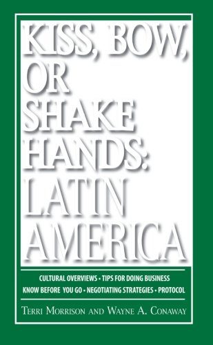Kiss, Bow, Or Shake Hands Latin America: How to Do Business in 18 Latin American Countries