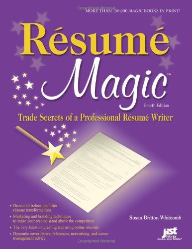 Resume Magic, 4th Ed: Trade Secrets of a Professional Resume Writer (Resume Magic: Trade Secrets of a Professional Resume Writer)