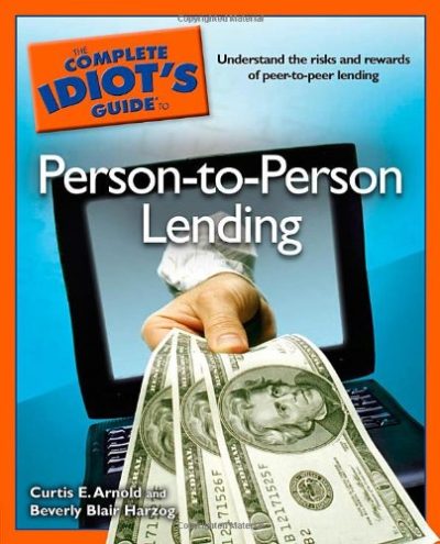 The Complete Idiot's Guide to Person-to-Person Lending