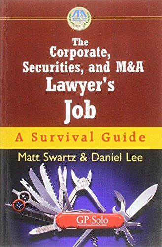 The Corporate, Securities, and M&A Lawyer's Job: A Survival Guide