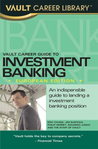 Vault Career Guide to Investment Banking (Vault Career Guide to Investment Banking: European Edition)