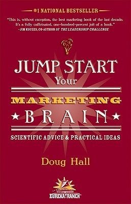 Jump Start Your Marketing Brain: Scientific Advice and Practical Ideas