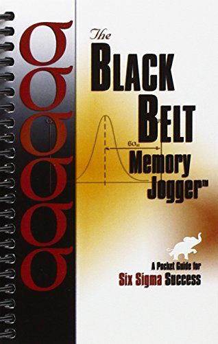 The Black Belt Memory Jogger: A Pocket Guide for Six Sigma Success