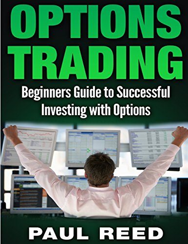 Options Trading: Beginners Guide to Successful Investing with Options