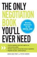 The Only Negotiation Book You'll Ever Need: Find the negotiation style that's right for you, Avoid common pitfalls, Maintain composure during ... and Negotiate any deal - without giving in