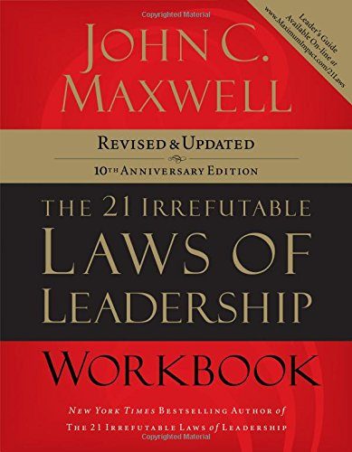 The 21 Irrefutable Laws of Leadership Workbook: Revised and Updated