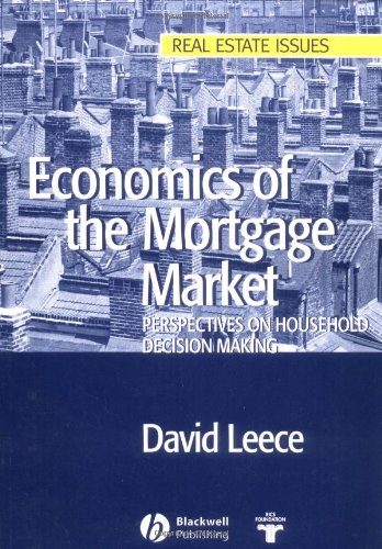 Economics of the Mortgage Market: Perspectives on Household Decision Making (Real Estate Issues)
