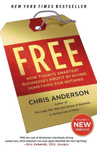 Free: How Today's Smartest Businesses Profit by Giving Something for Nothing