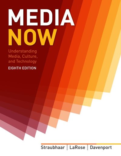 Media Now: Understanding Media, Culture, and Technology (Newest Edition)