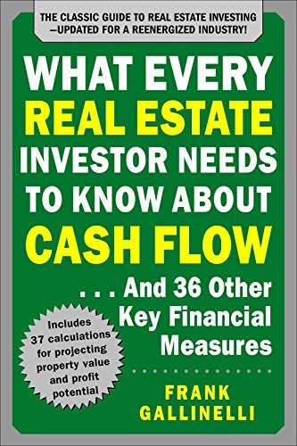 What Every Real Estate Investor Needs to Know About Cash Flow... And 36 Other Key Financial Measures, Updated Edition