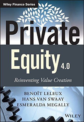 Private Equity 4.0: Reinventing Value Creation (The Wiley Finance Series)