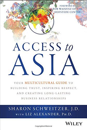 Access to Asia: Your Multicultural Guide to Building Trust, Inspiring Respect, and Creating Long-Lasting Business Relationships