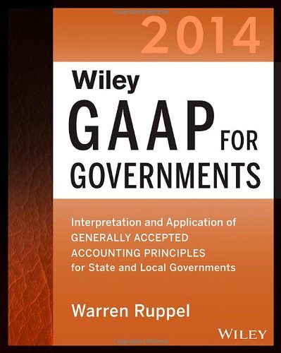 Wiley GAAP for Governments 2014: Interpretation and Application of Generally Accepted Accounting Principles for State and Local Governments (Wiley ... of GAAP for State & Local Governments)
