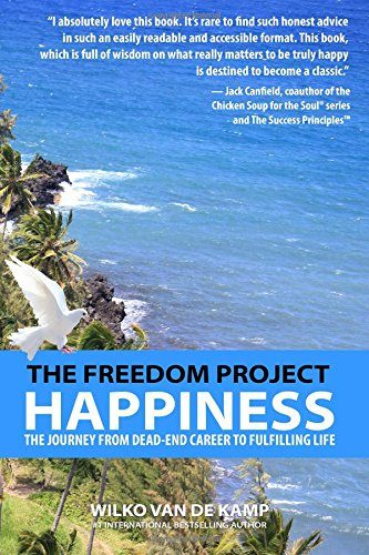 The Freedom Project: Happiness: The Journey From Dead-End Career To Fulfilling Life (Volume 2)