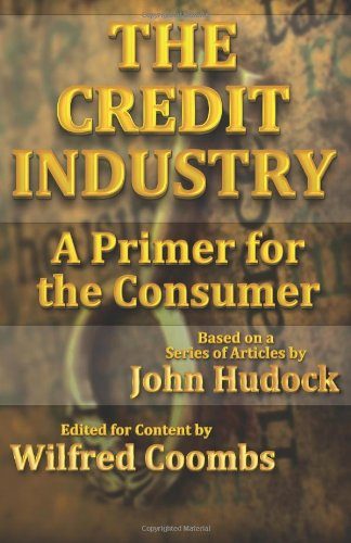 The Credit Industry: A Primer for the Consumer