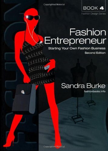 Fashion Entrepreneur: Starting Your Own Fashion Business (Second Edition) (Fashion Designers)