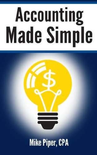 Accounting Made Simple: Accounting Explained in 100 Pages or Less