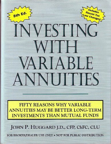 Investing with Variable Annuities: Fifty Reasons Why Variables Annuities May Be Better Long-Term Investments Than Mutual Funds