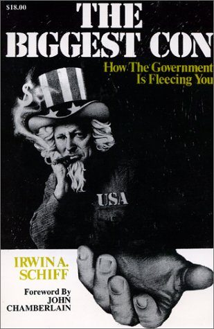 The Biggest Con: How the Government Is Fleecing You