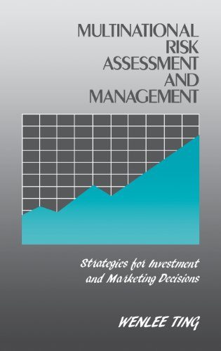 Multinational Risk Assessment and Management: Strategies for Investment and Marketing Decisions