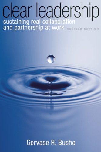 Clear Leadership: Sustaining Real Collaboration and Partnership at Work