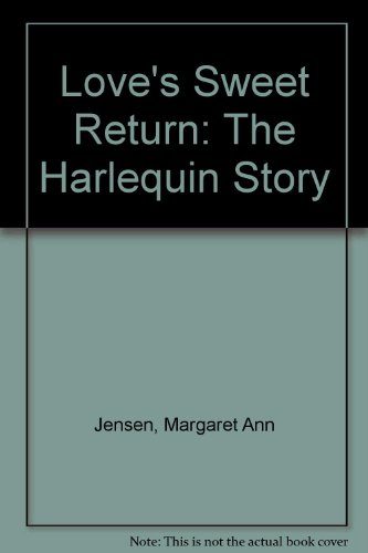 Love's Sweet Return: The Harlequin Story