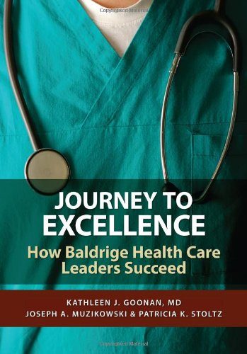 Journey to Excellence: How Baldrige Health Care Leaders Succeed