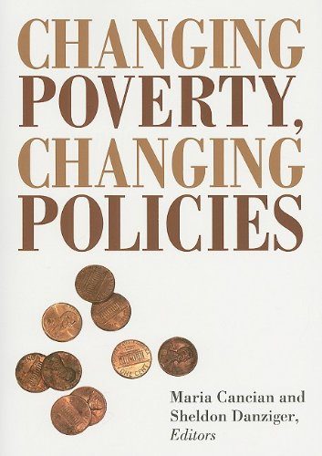 Changing Poverty, Changing Policies (Institute for Research on Poverty Series on Poverty and Public Policy)