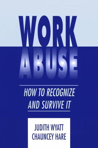 Work Abuse: How to Recognize It and Survive It