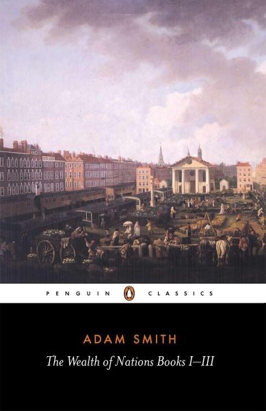 The Wealth of Nations: The Economics Classic - A selected edition for the contemporary reader