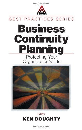 Business Continuity Planning: Protecting Your Organization's Life (Best Practices)