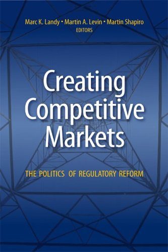 Creating Competitive Markets: The Politics of Regulatory Reform