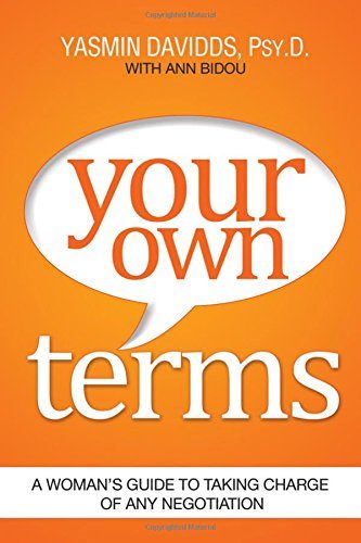 Your Own Terms: A Woman's Guide to Taking Charge of Any Negotiation