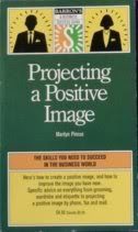 Projecting a Positive Image (Barron's Business Success Guides)