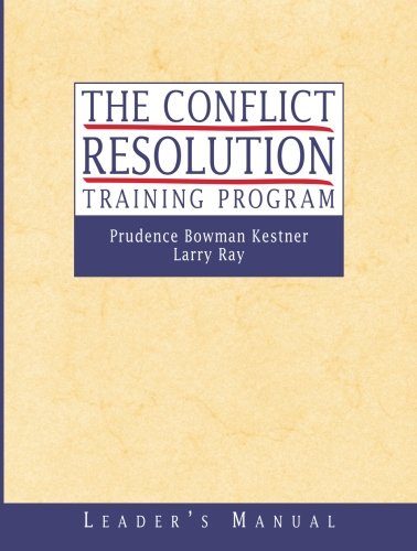 The Conflict Resolution Training Program: Leader's Manual