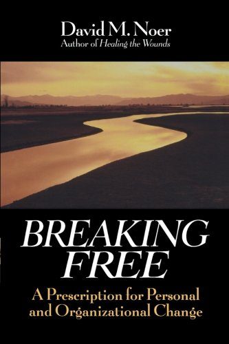Breaking Free: A Prescription for Personal and Organizational Change