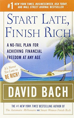 Start Late, Finish Rich: A No-Fail Plan for Achieving Financial Freedom at Any Age (Finish Rich Book Series)