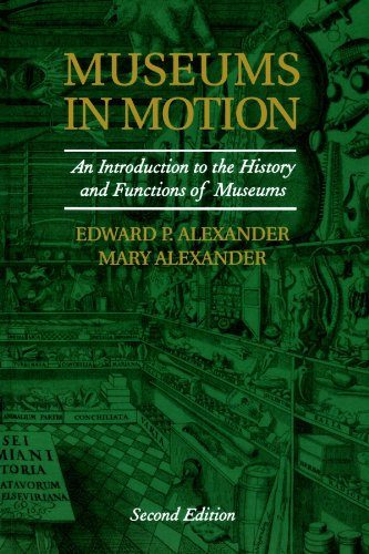 Museums in Motion: An Introduction to the History and Functions of Museums (American Association for State and Local History)