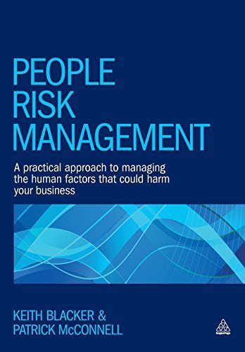 People Risk Management: A Practical Approach to Managing the Human Factors That Could Harm Your Business