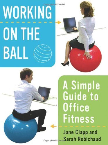 Working On the Ball: A Simple Guide to Office Fitness