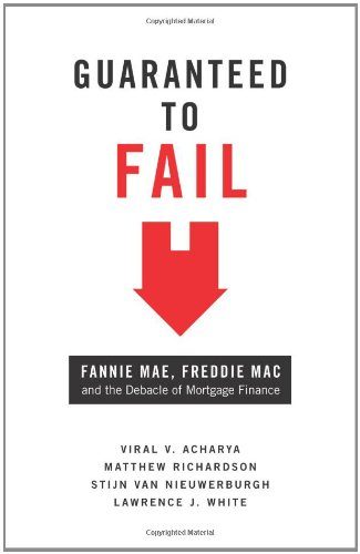 Guaranteed to Fail: Fannie Mae, Freddie Mac, and the Debacle of Mortgage Finance