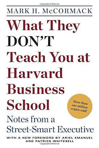 What They Don't Teach You at Harvard Business School: Notes from a Street-smart Executive