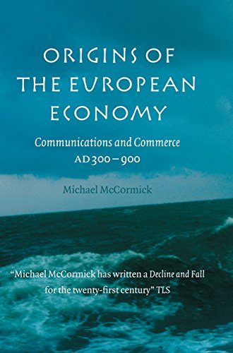 Origins of the European Economy: Communications and Commerce AD 300 - 900
