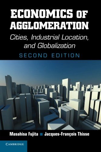 Economics of Agglomeration: Cities, Industrial Location, and Globalization