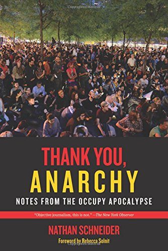Thank You, Anarchy: Notes from the Occupy Apocalypse