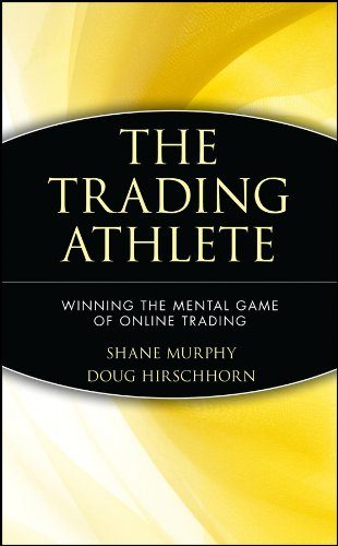 The Trading Athlete: Winning the Mental Game of Online Trading