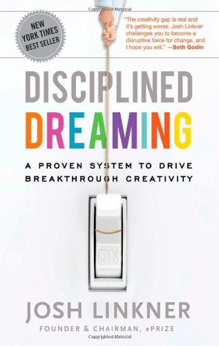 Disciplined Dreaming: A Proven System to Drive Breakthrough Creativity