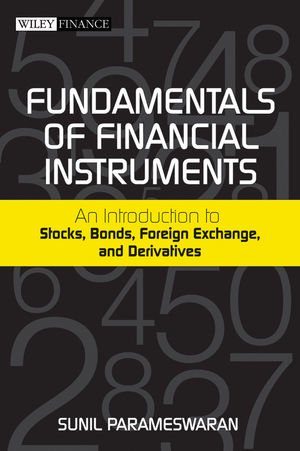 Fundamentals of Financial Instruments: An Introduction to Stocks, Bonds, Foreign Exchange, and Derivatives