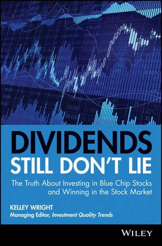 Dividends Still Don't Lie: The Truth About Investing in Blue Chip Stocks and Winning in the Stock Market