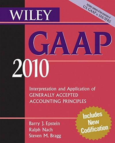 Wiley GAAP 2010: Interpretation and Application of Generally Accepted Accounting Principles (Wiley GAAP: Interpretation & Application of Generally Accepted Accounting Principles)